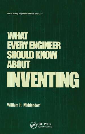 What Every Engineer Should Know about Inventing de William H. Middendorf