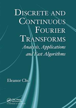 Discrete and Continuous Fourier Transforms: Analysis, Applications and Fast Algorithms de Eleanor Chu