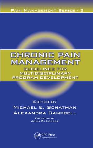 Chronic Pain Management: Guidelines for Multidisciplinary Program Development de Michael E. Schatman