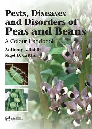 Pests, Diseases and Disorders of Peas and Beans: A Colour Handbook de Anthony J. Biddle