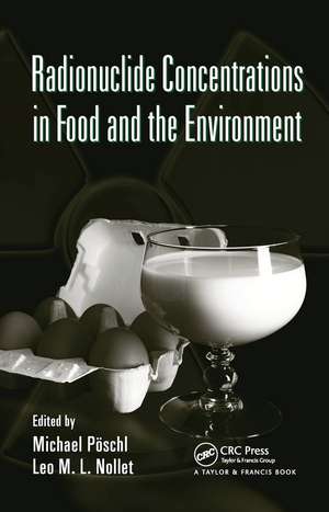 Radionuclide Concentrations in Food and the Environment de Michael Poschl