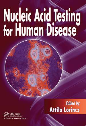 Nucleic Acid Testing for Human Disease de Attila Lorincz