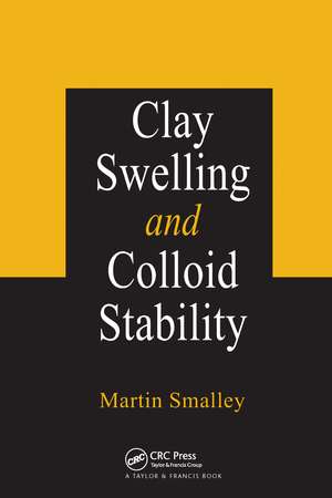 Clay Swelling and Colloid Stability de Martin V. Smalley