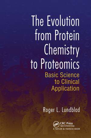 The Evolution from Protein Chemistry to Proteomics: Basic Science to Clinical Application de Roger L. Lundblad