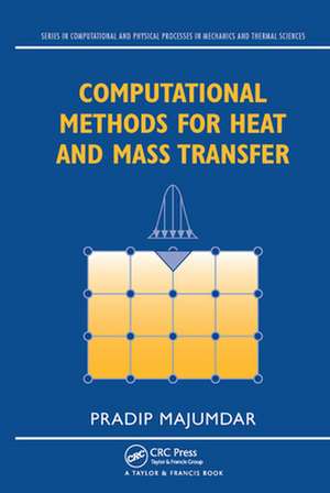 Computational Methods for Heat and Mass Transfer de Pradip Majumdar