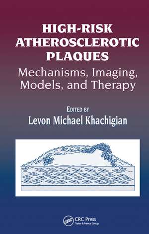 High-Risk Atherosclerotic Plaques: Mechanisms, Imaging, Models, and Therapy de Levon Michael Khachigian