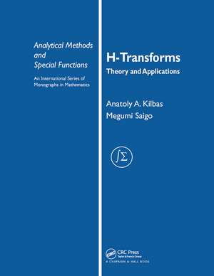 H-Transforms: Theory and Applications de Anatoly A. Kilbas