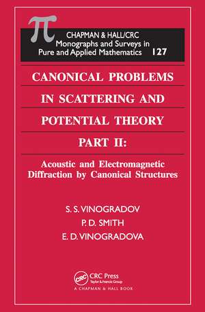 Canonical Problems in Scattering and Potential Theory Part II: Acoustic and Electromagnetic Diffraction by Canonical Structures de S.S. Vinogradov