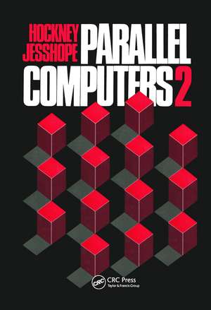 Parallel Computers 2: Architecture, Programming and Algorithms de R.W Hockney