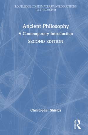 Ancient Philosophy: A Contemporary Introduction de Christopher Shields