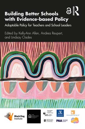 Building Better Schools with Evidence-based Policy: Adaptable Policy for Teachers and School Leaders de Kelly-Ann Allen