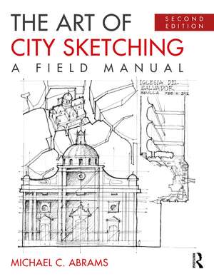 The Art of City Sketching: A Field Manual de Michael Abrams