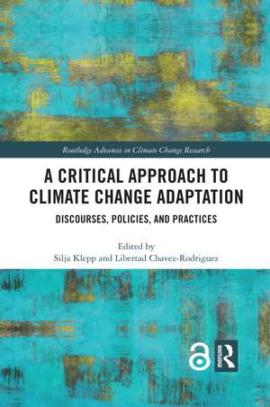 A Critical Approach to Climate Change Adaptation: Discourses, Policies and Practices de Silja Klepp