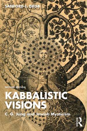 Kabbalistic Visions: C. G. Jung and Jewish Mysticism de Sanford L. Drob