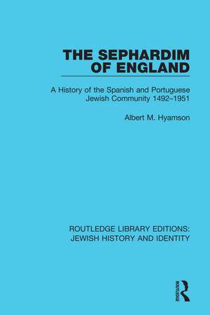 The Sephardim of England: A History of the Spanish and Portuguese Jewish Community 1492-1951 de Albert M. Hyamson