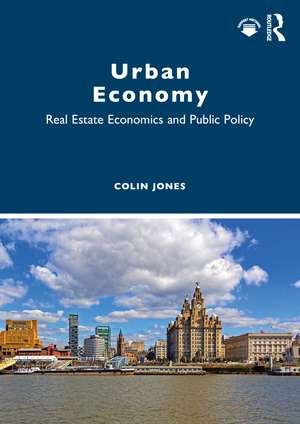 Urban Economy: Real Estate Economics and Public Policy de Colin Jones