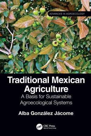 Traditional Mexican Agriculture: A Basis for Sustainable Agroecological Systems de Alba González Jácome