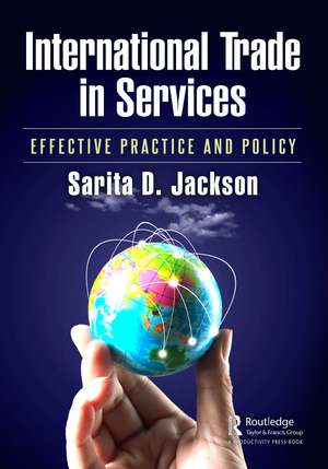 International Trade in Services: Effective Practice and Policy de Sarita D. Jackson