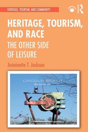 Heritage, Tourism, and Race: The Other Side of Leisure de Antoinette T. Jackson