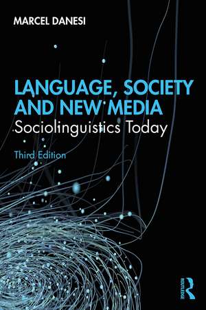 Language, Society, and New Media: Sociolinguistics Today de Marcel Danesi