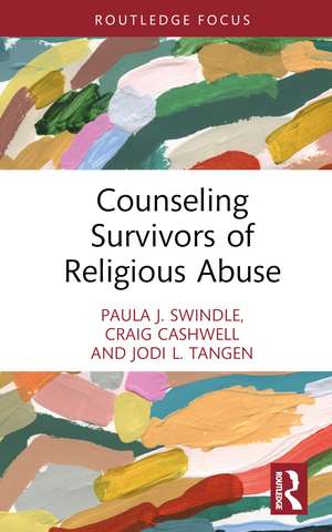 Counseling Survivors of Religious Abuse de Paula J. Swindle