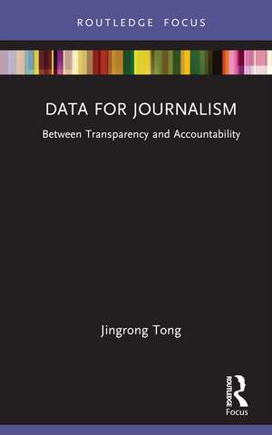 Data for Journalism: Between Transparency and Accountability de Jingrong Tong