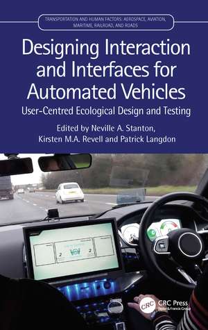 Designing Interaction and Interfaces for Automated Vehicles: User-Centred Ecological Design and Testing de Neville Stanton