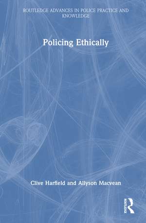 Policing Ethically de Clive Harfield