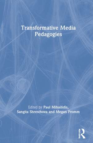 Transformative Media Pedagogies de Paul Mihailidis