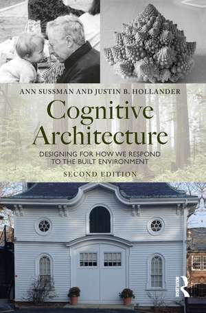 Cognitive Architecture: Designing for How We Respond to the Built Environment de Ann Sussman