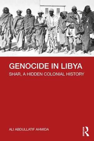 Genocide in Libya: Shar, a Hidden Colonial History de Ali Abdullatif Ahmida