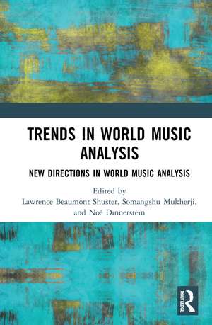 Trends in World Music Analysis: New Directions in World Music Analysis de Lawrence Beaumont Shuster