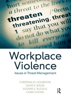 Workplace Violence: Issues in Threat Management de Christina M. Holbrook