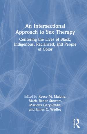 An Intersectional Approach to Sex Therapy: Centering the Lives of Indigenous, Racialized, and People of Color de Reece M. Malone