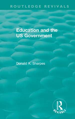 Education and the US Government de Donald K. Sharpes