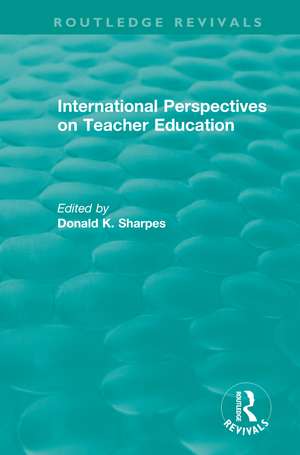 International Perspectives on Teacher Education de Donald K. Sharpes