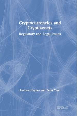 Cryptocurrencies and Cryptoassets: Regulatory and Legal Issues de Andrew Haynes