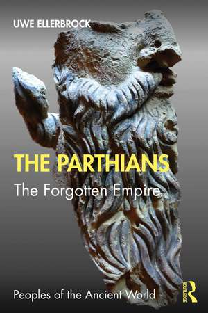 The Parthians: The Forgotten Empire de Uwe Ellerbrock