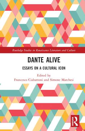 Dante Alive: Essays on a Cultural Icon de Francesco Ciabattoni