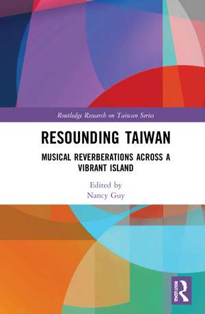 Resounding Taiwan: Musical Reverberations Across a Vibrant Island de Nancy Guy