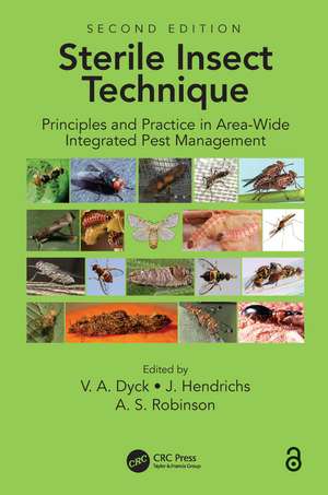 Sterile Insect Technique: Principles And Practice In Area-Wide Integrated Pest Management de Victor A. Dyck