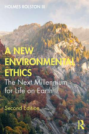 A New Environmental Ethics: The Next Millennium for Life on Earth de Holmes Rolston III