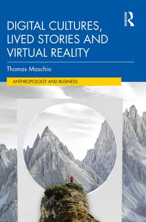 Digital Cultures, Lived Stories and Virtual Reality de Thomas Maschio