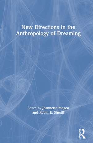 New Directions in the Anthropology of Dreaming de Jeannette Mageo