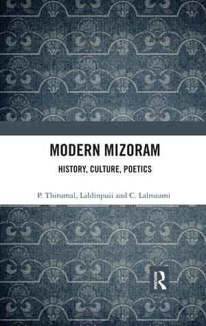 Modern Mizoram: History, Culture, Poetics de P. Thirumal