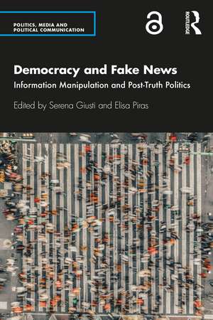 Democracy and Fake News: Information Manipulation and Post-Truth Politics de Serena Giusti