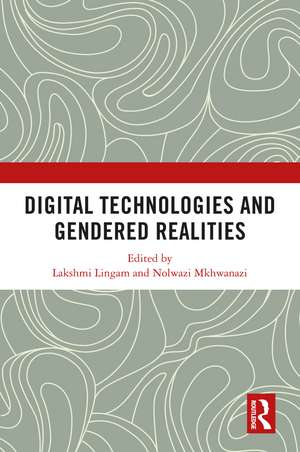 Digital Technologies and Gendered Realities de Lakshmi Lingam