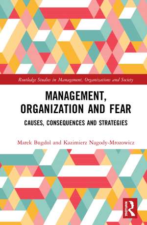 Management, Organization and Fear: Causes, Consequences and Strategies de Marek Bugdol