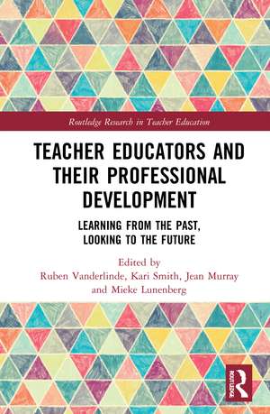 Teacher Educators and their Professional Development: Learning from the Past, Looking to the Future de Ruben Vanderlinde