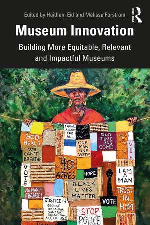 Museum Innovation: Building More Equitable, Relevant and Impactful Museums de Haitham Eid